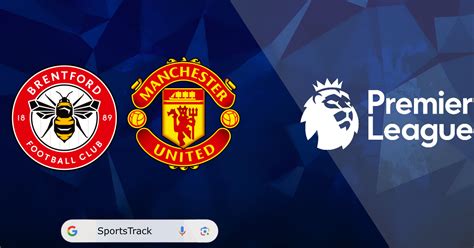 Premier League: Manchester United Vs Brentford, Match Preview, Line Ups ...