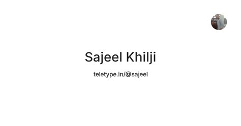 Sajeel Khilji — Teletype