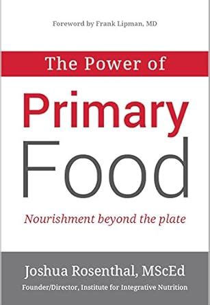 The Power of Primary Food: Tools for Nourishment Beyond the Plate eBook ...