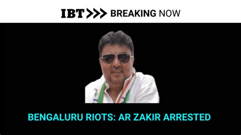 Bengaluru riots: Former Congress leader AR Zakir arrested - IBTimes India