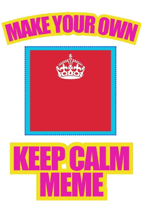 Keep Calm Meme Generator: Unleash Your Creativity