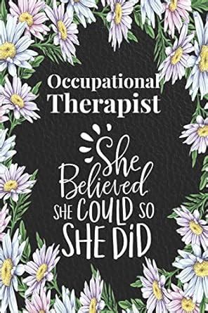 Buy Occupational Therapist - She Believed She Could, So She Did: Blank ...