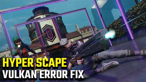 Image result for How to Fix Hyper Scape Vulkan Error