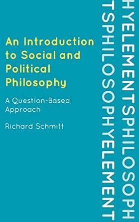 An Introduction to Social and Political Philosophy: A Question-Based ...
