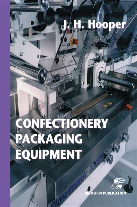 Confectionery Packaging Equipment (Chapman & Hall Food Science Book ...