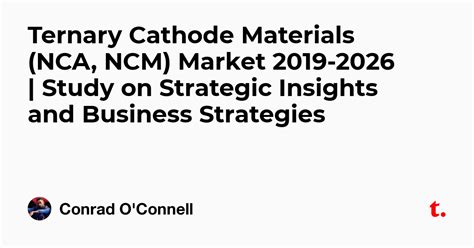 Ternary Cathode Materials (NCA, NCM) Market 2019-2026 | Study on ...