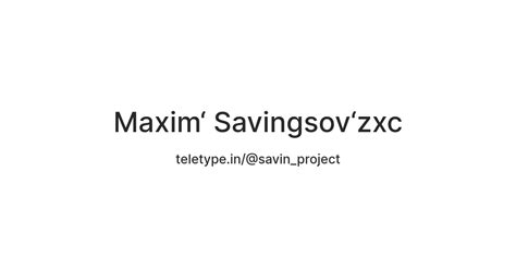 Maxim‘ Savingsov‘zxc — Teletype
