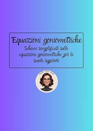 Equazioni goniometriche: elementari, riconducibili a elementari ...