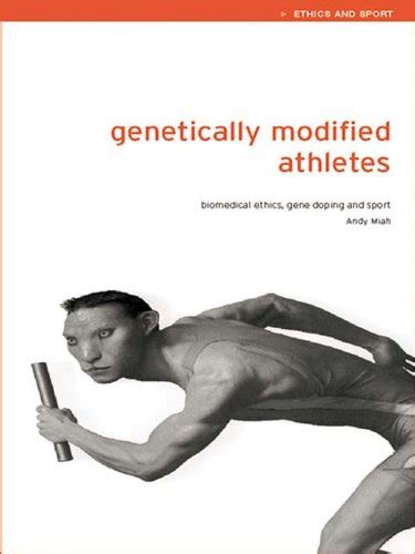 Genetically Modified Athletes: Biomedical Ethics, Gene Doping and Sport ...