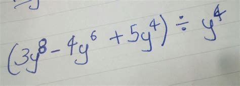 divide polynomial by monomial (3y^8 - 4y^6 + 5y^4) / y4 - Brainly.in