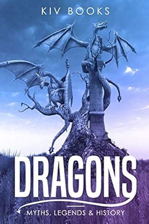 Dragons: Myths, Legends & History : Books, Kiv: Amazon.in: Books