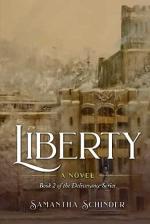 Liberty: A Novel (The Deliverance Series) : Schinder PhD, Dr. Samantha ...