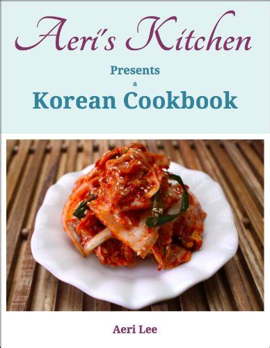Aeri's Kitchen Presents a Korean Cookbook eBook : Lee, Aeri: Amazon.in ...