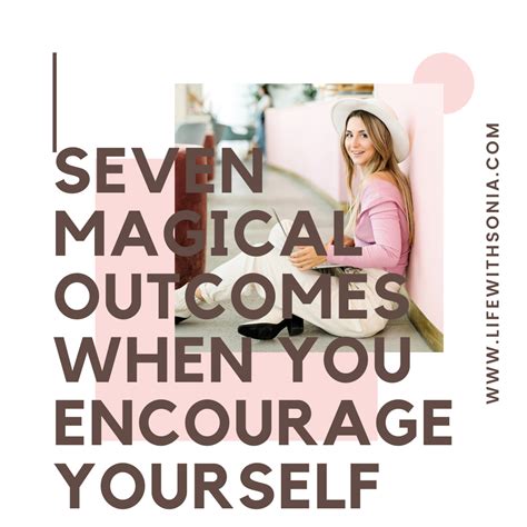Seven Magical Outcomes When You Encourage Yourself | LIFE WITH SONIA