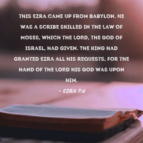 Ezra 7:6 this Ezra came up from Babylon. He was a scribe skilled in the ...