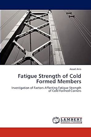 Buy Fatigue Strength of Cold Formed Members Book Online at Low Prices ...