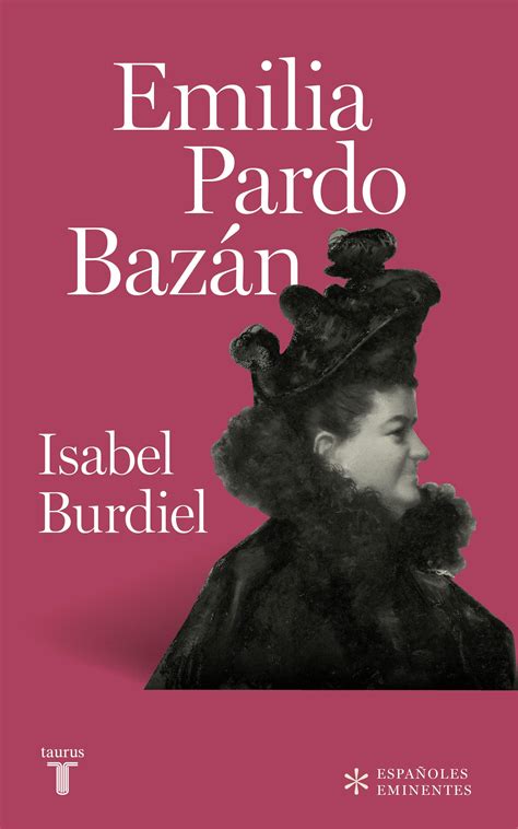 · Emilia Pardo Bazán · Burdiel, Isabel: TAURUS EDICIONES, S.A. -978-84 ...