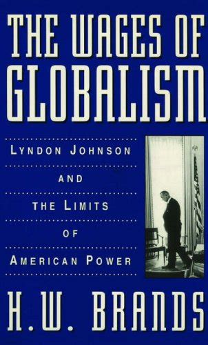 Buy The Wages of Globalism: Lyndon Johnson and the Limits of American ...