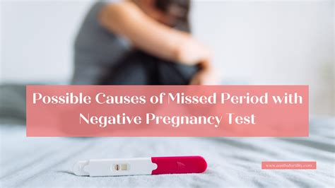 Possible Causes of Missed Period with Negative Pregnancy Test
