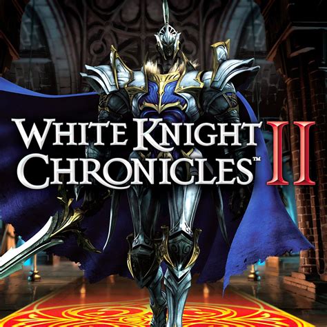 White Knight Chronicles II - IGN