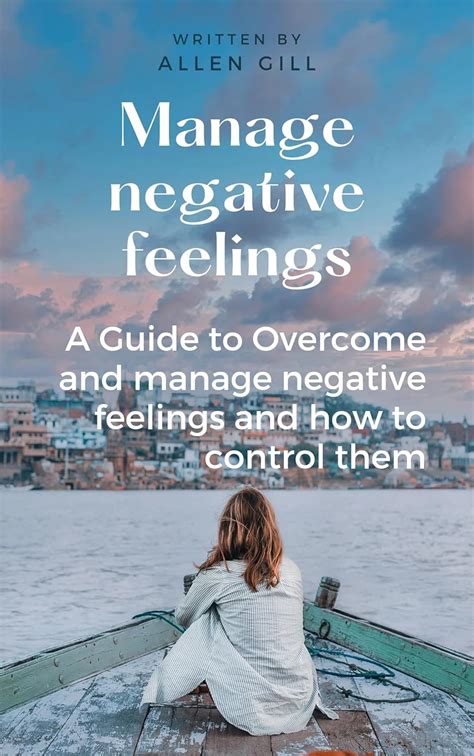 MANAGE NEGATIVE FEELINGS: A Guide to Overcome and manage negative ...