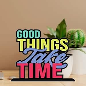 Amazingily Tabletop Good Things Take Time Inspirational Quote ...