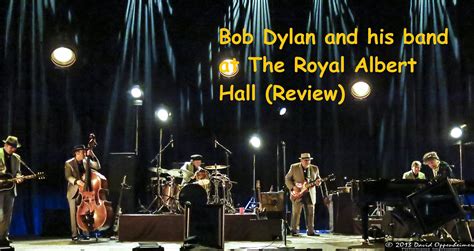 Bob Dylan and his band at The Royal Albert Hall (Review) - NSF News