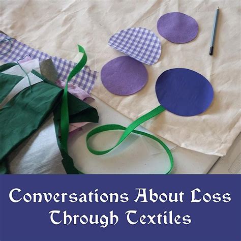 Conversations about Loss, through Textiles with Chris Alton & Emily ...
