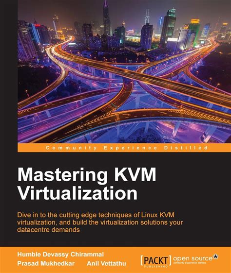 Mastering KVM Virtualization: Explore cutting-edge Linux KVM ...