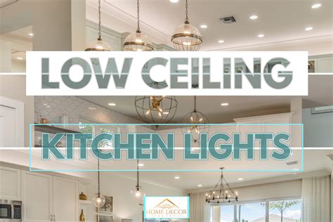 Best Kitchen Lighting For Low Ceilings – Things In The Kitchen