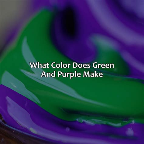 What Color Does Green And Purple Make - colorscombo.com