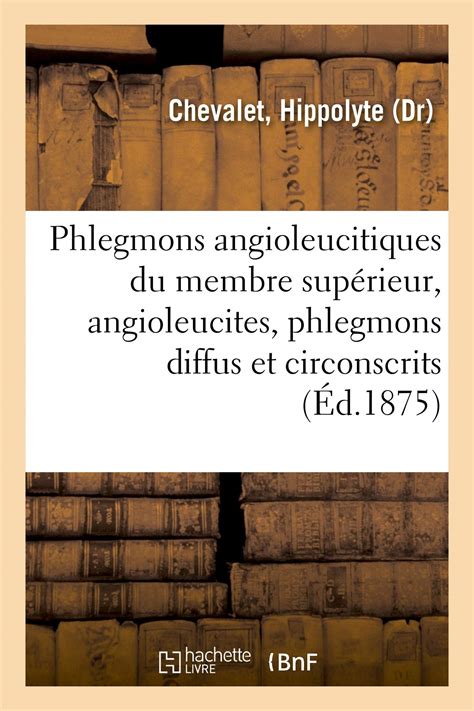 Des Phlegmons Angioleucitiques Du Membre Superieur Angioleucites ...