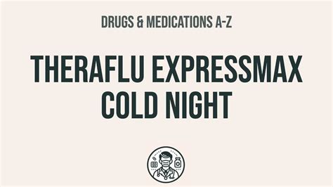 How to use Theraflu Expressmax Cold Night - Explain Uses,Side Effects ...