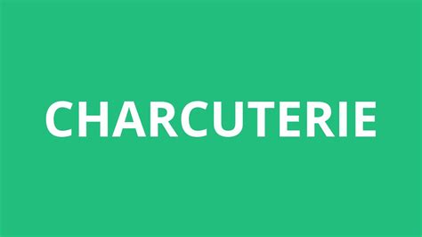 How To Pronounce Charcuterie - Pronunciation Academy - YouTube