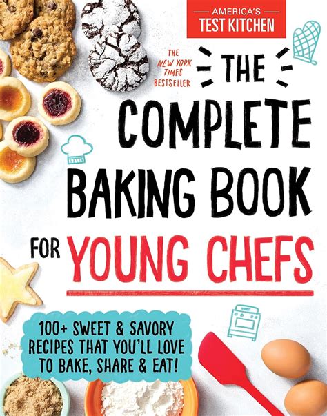 Amazon.com: The Complete Baking Book for Young Chefs: 100+ Sweet and ...