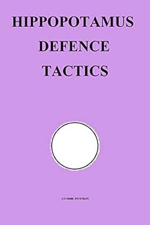 Hippopotamus Defence Tactics (Chess Opening Tactics) eBook : Tsvetkov ...