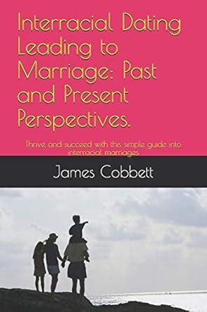 Interracial Dating Leading to Marriage: Past and Present Perspectives ...