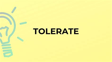 What is the meaning of the word TOLERATE?