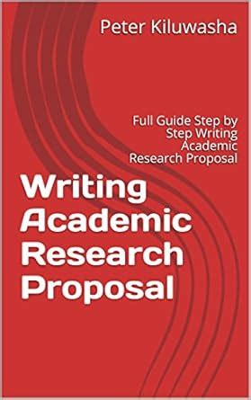 Writing Academic Research Proposal : Full Guide Step by Step Writing ...