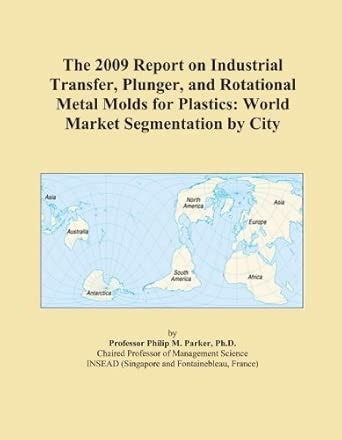 The 2009 Report on Industrial Transfer, Plunger, and Rotational Metal ...