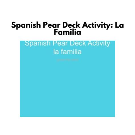 Spanish Pear Deck Activity: La Familia - Real Life Language