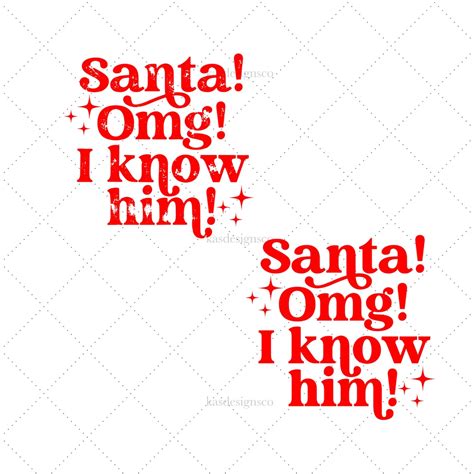 Omg Santa I Know Him Svg Santa Svg Merry Christmas Svg - Etsy