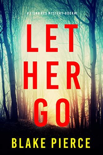Let Her Go (A Fiona Red FBI Suspense Thriller—Book 1) eBook : Pierce ...