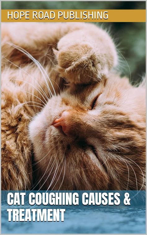 Cat Coughing Causes & Treatment (Cat Care) eBook : Publishing , Hope ...