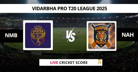 NMB vs NAH Live Score | Vidarbha Pro T20 League 2025