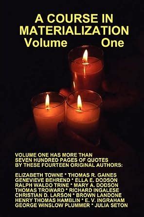 A Course in Materialization Volume One : Thomas Troward, Christian D ...