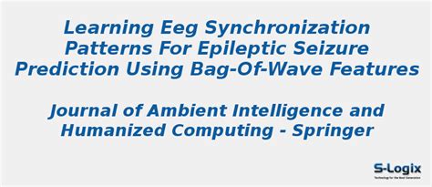 Epileptic seizure prediction using bag-of-wave features | S-Logix