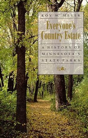 Everyone's Country Estate: A History of Minnesota's State Parks : Meyer ...