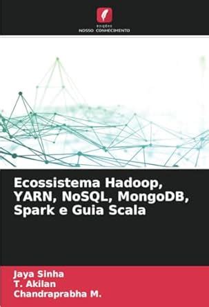 Buy Ecossistema Hadoop, YARN, NoSQL, MongoDB, Spark e Guia Scala Book ...