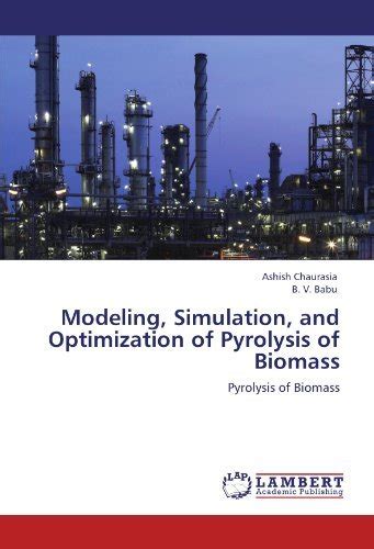 Amazon.in: Buy Modeling, Simulation, and Optimization of Pyrolysis of ...